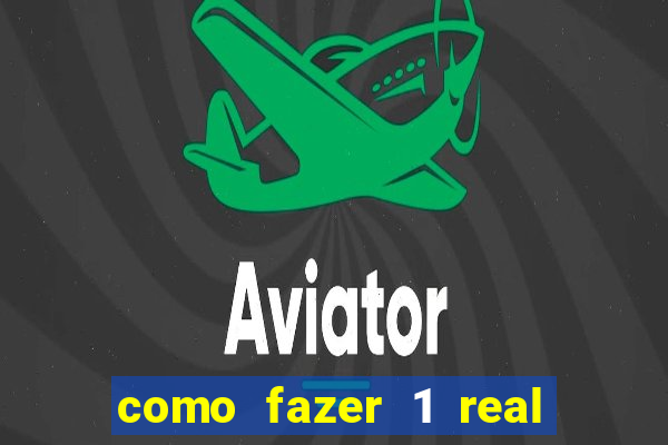 como fazer 1 real virar 100